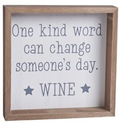 A humorous sentiment sign in grey and white with a rustic wooden frame. Stand or hang in the home for a chic accessory. 
