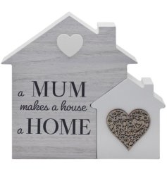 A beautiful house shaped wooden sign with sentimental "A Mum makes a home" text and heart detail. 