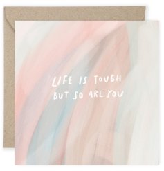 A pretty pastel coloured card with the slogan "life is tough but so are you" in white text on a painterly background. 