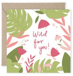 A beautifully illustrated card with the slogan "wild for you" surrounded by tropical floral design. 