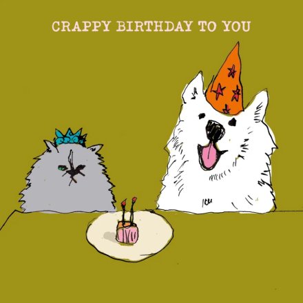 'Crappy Birthday To You'... Greeting Card 15cm