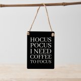 Hocus Poscus, I need Coffee to Focus. A humorous, halloween themed mini metal sign with jute string hanger. 
