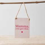 A bright and motivational mini metal sign featuring "Mamma, you got this" message with heart detail and rope hanger. 