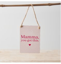 A bright and motivational mini metal sign featuring "Mamma, you got this" message with heart detail and rope hanger. 