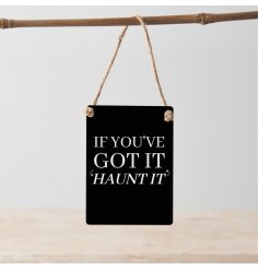 If you've got it. Haunt it! A humorous mini metal sign with a jute string hanger. 