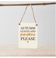 Autumn leaves and pumpkins please. A charming mini metal sign with a jute string hanger.