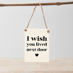 I wish you lived next door. A gorgeous gift item to send to friends and loved ones.