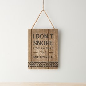 A hanging panelled effect wooden sign with "I don't snore, I dream that I'm a motorcycle" message and tyre track design