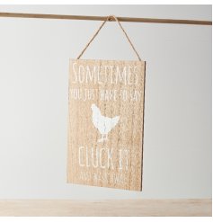 A wooden sign decoration with cheeky "sometimes you just have to say cluck it and walk away" message with chicken. 