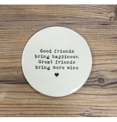 Good friends bring happiness. Great friends bring more wine. 