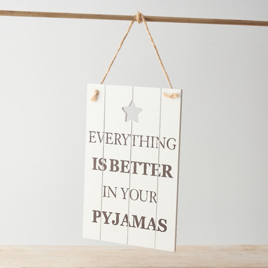 Pyjamas Signs ‘Everything is better in your pyjamas' Sign, 23cm | 63640 | Signs ...