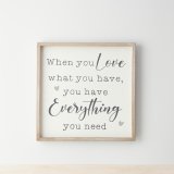 A charming boxed frame design with "when you love what you have, you have everything you need" quote. 