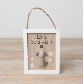 A rustic wooden sign hung from twine with 'Life is better with a DOG' wording and a pebble dog design.