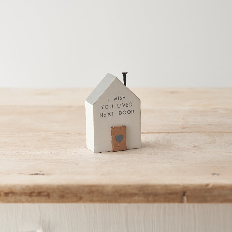 I Wish you lived next door! A shabby chic mini decoration for a close friend or relative.