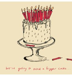 A birthday card with a cake and candle design and "We're Going To Need A Bigger Cake" wording.
