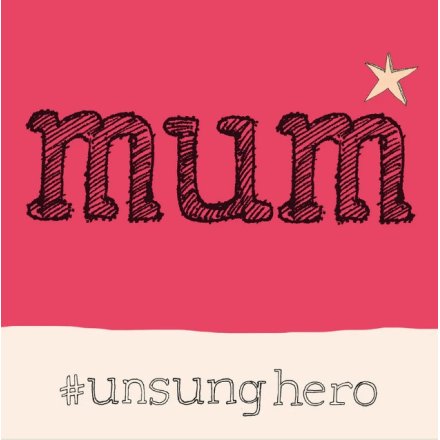 Unsung Hero Mum Greeting Card, 15m