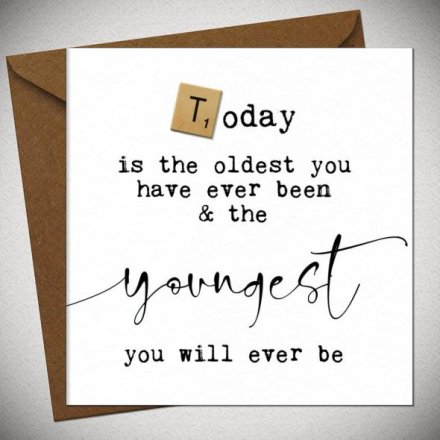 Today Is The Oldest You Have Ever Been Scrabble Card, 15cm