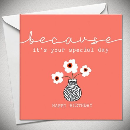Because Its Your Special Day Greeting Card, 15cm