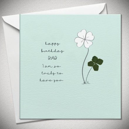 Lucky To Have You Dad Birthday Card, 15cm