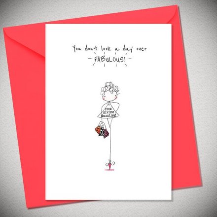 You don’t look a day over FABULOUS Greeting Card