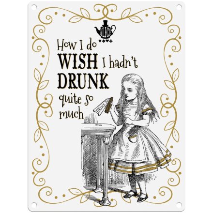 Alice - Wish I Hadn't Drunk Metal Sign, 20cm