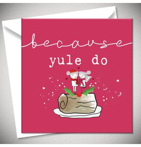 A Christmas greeting card with a play on words 'Because yule do' and a couple stood on a yule log. 
