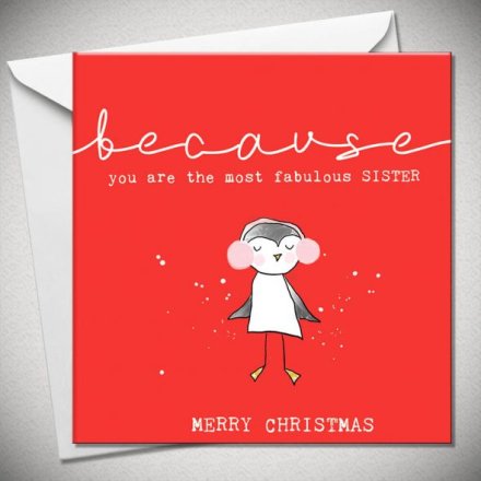 Because You Are The Most Fabulous Sister Christmas Greeting Card, 15cm
