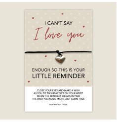 I can't say I love you enough so this is your little reminder! A great gift idea for a loved one, complete with a heart 