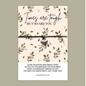 "Times are tough but so are you" Little wish bracelet