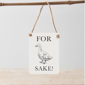 For 'Duck' Sake Mini Metal Sign