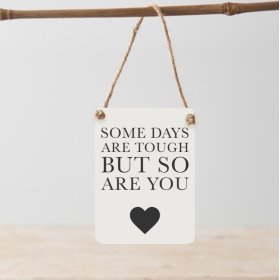 Some Days Are Tough But So Are You Mini Metal Sign