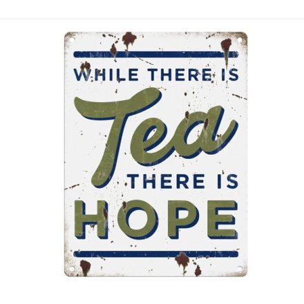 While There Is Tea There Is Hope Metal Sign