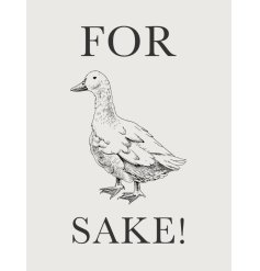 A chic metal sign in white with black humorous text and an illustrated duck in between the wording. 