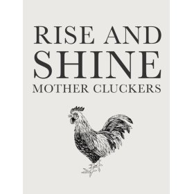 A fun quirky farmhouse sign featuring a black printed slogan and rooster. 