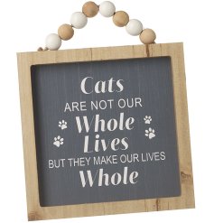 Cats are not our whole lives but they make our lives whole. A stylish wooden framed sign with beaded hanger.