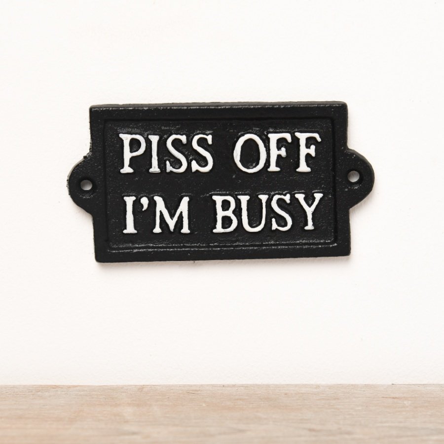 Iron P*** Off Im Busy Sign, 12.7cm