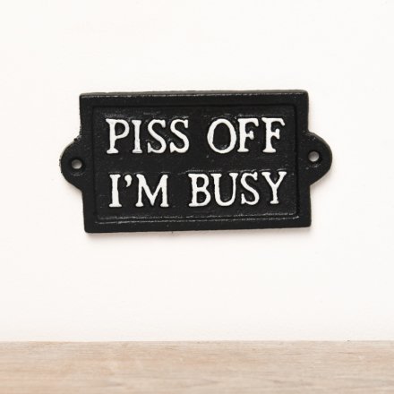 P*** off i'm busy! 