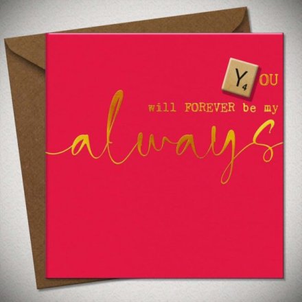 You Will Forever Be My Always Greetings Card, 15cm