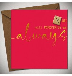 You will forever by my always! This greetings card is sure to add a romantic charm to the relationship