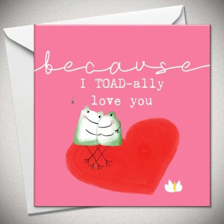 Love You Toad-ally! Greetings Card, 15cm