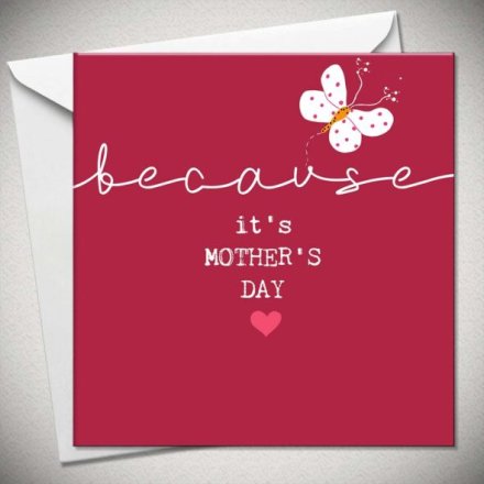 Mothers Day Because Greetings Card, 15cm