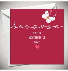 A straight to the point but sweet Mothers Day card from the because range. 