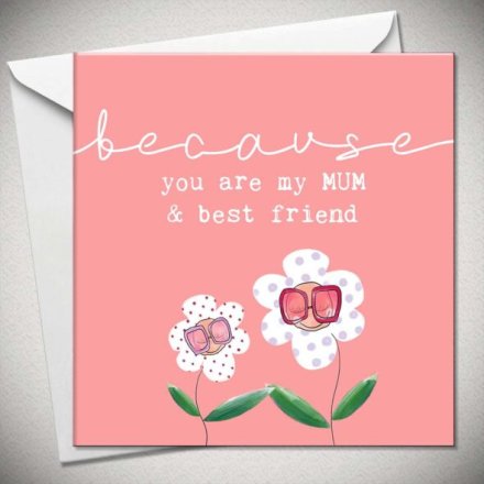 Mum & Best Friend Greetings Card, 15cm