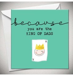A because greetings card for all the king dads! It shows a playing card design with scripted text