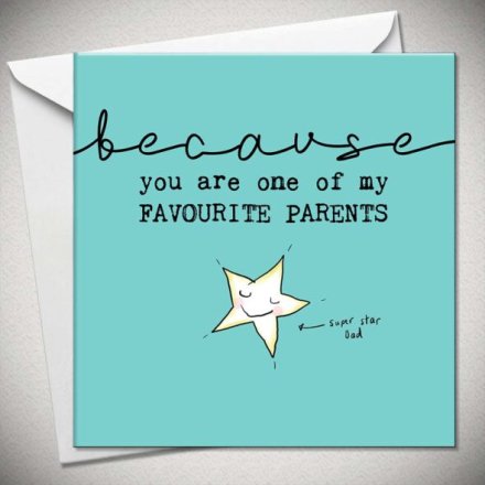 because you are one of my FAVOURITE PARENTS - Greeting card
