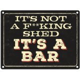 Its not a f**king shed it's a bar! 