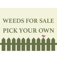 Comical "Weeds for sale, pick your own" metal sign.