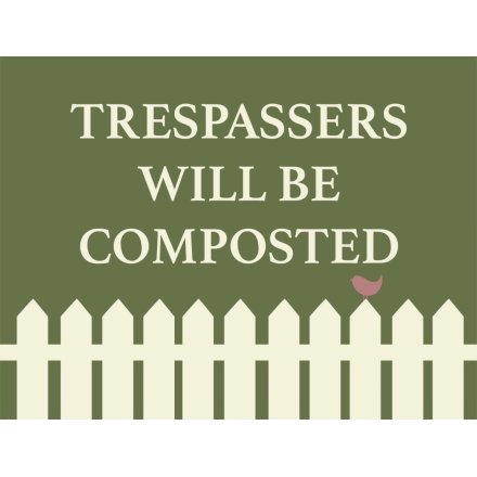 Trespassers Will Be Composted 20cm