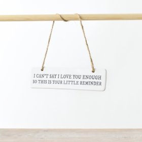 A dainty and sentimental hanger with the words "I can't say I love you enough... so this is your little reminder" 