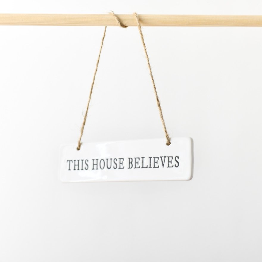 "This House Believes" Hanging Sign